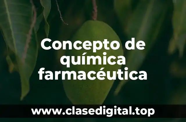 Concepto de química farmacéutica