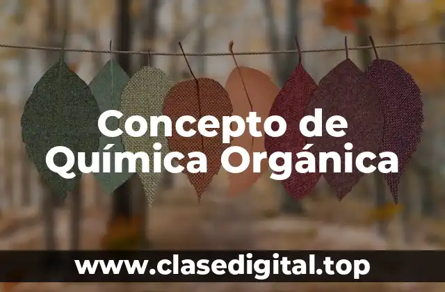 Concepto de Química Orgánica