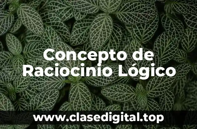 Concepto de Raciocinio Lógico