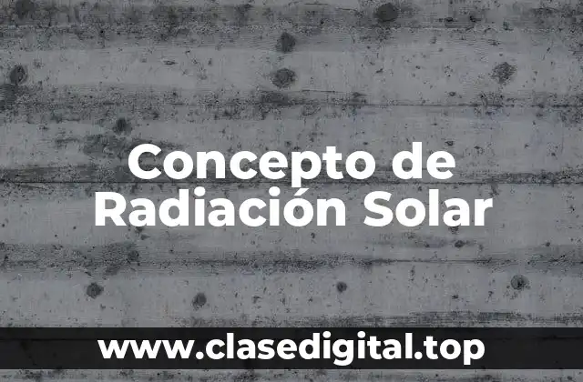 Concepto de Radiación Solar