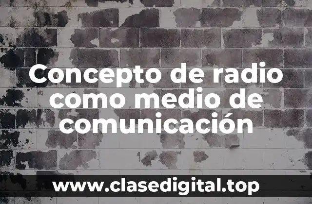 ✔️ Concepto de radio como medio de comunicación