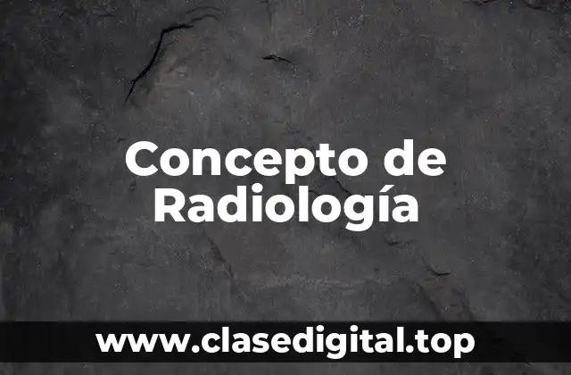 Concepto de Radiología