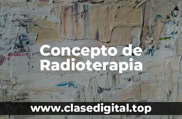 Concepto de Radioterapia