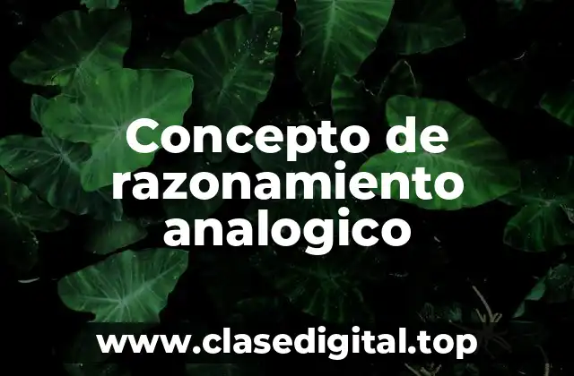 Concepto de razonamiento analogico