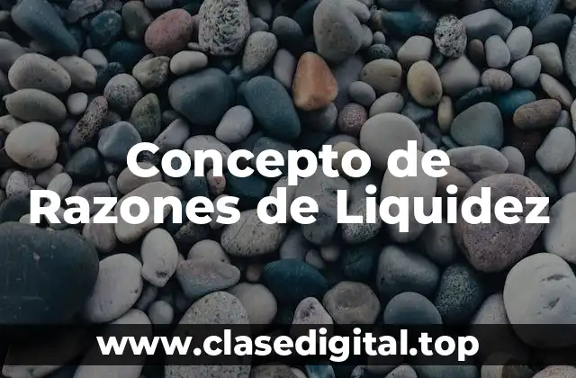 Concepto de Razones de Liquidez