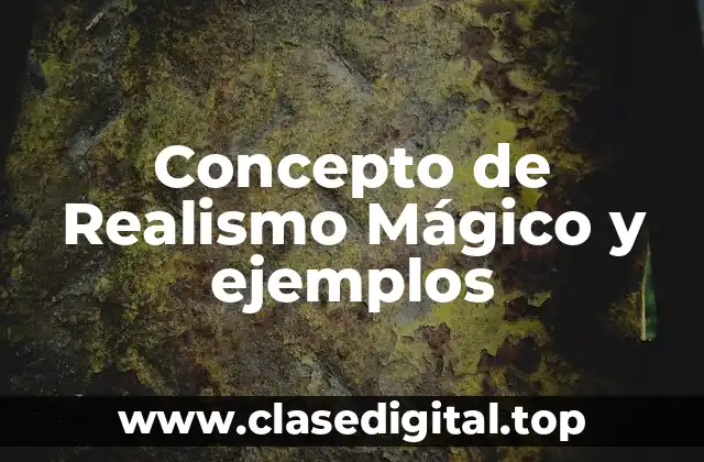 Concepto de Realismo Mágico y ejemplos