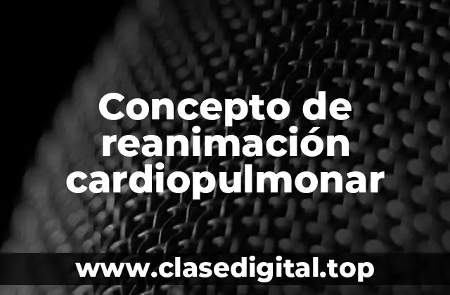 Concepto de reanimación cardiopulmonar