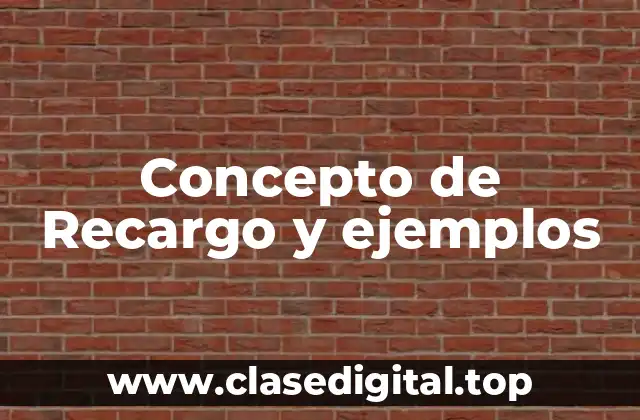 Concepto de Recargo y ejemplos