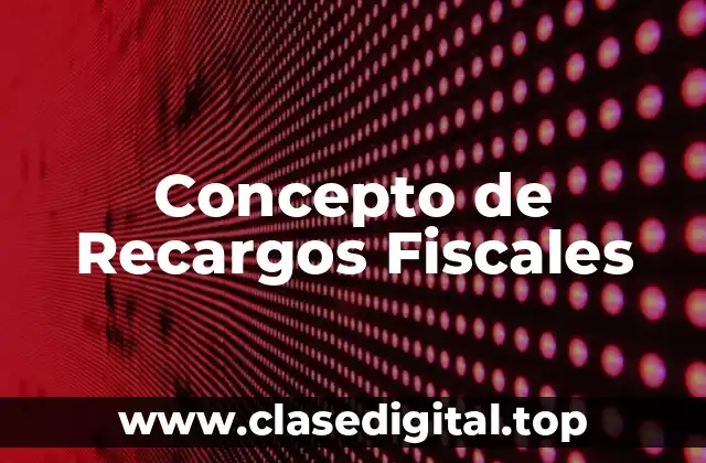 📗 Concepto de Recargo Fiscal