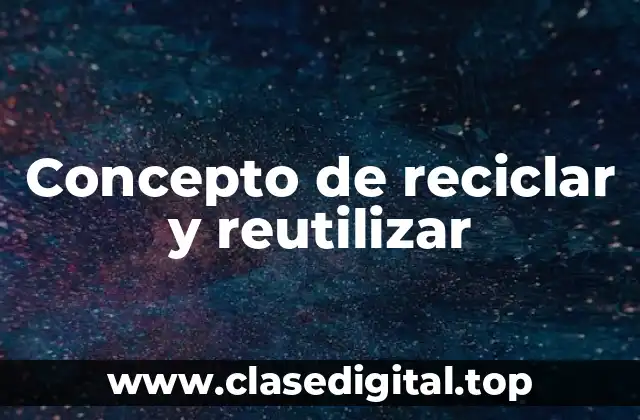Concepto de reciclar y reutilizar