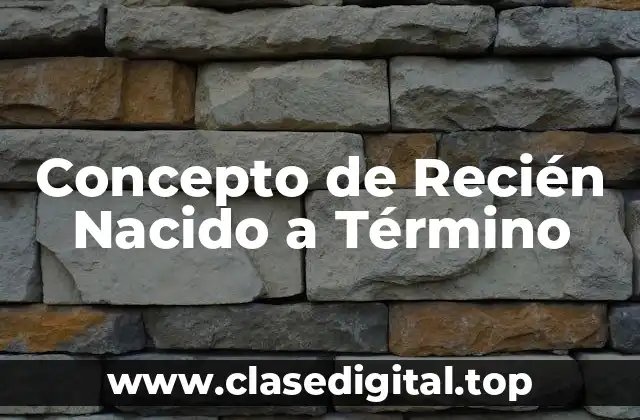 Concepto de Recién Nacido a Término