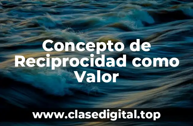 Concepto de Reciprocidad como Valor