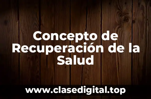 Concepto de Recuperación de la Salud