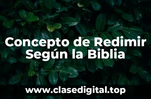 Concepto de Redimir Según la Biblia