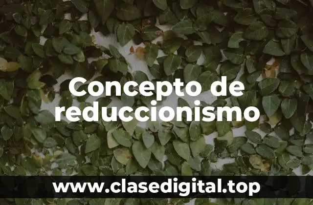 Concepto de reduccionismo