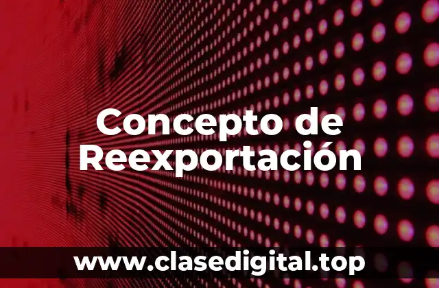 Concepto de Reexportación