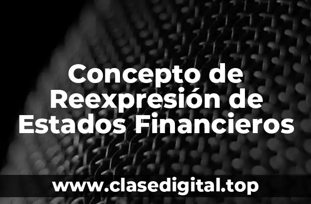 Concepto de Reexpresión de Estados Financieros