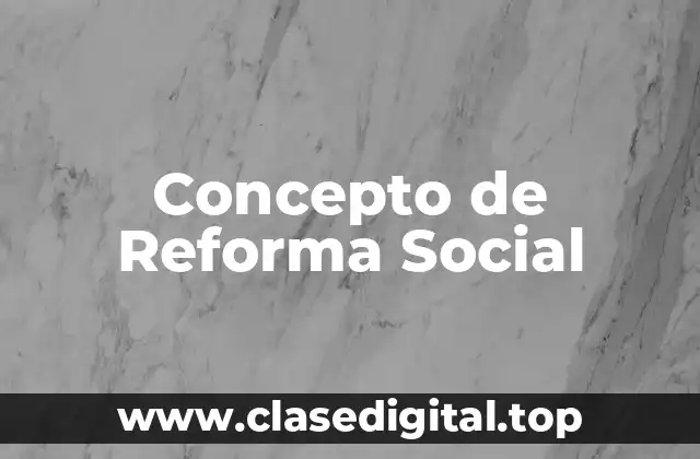 Concepto de Reforma Social
