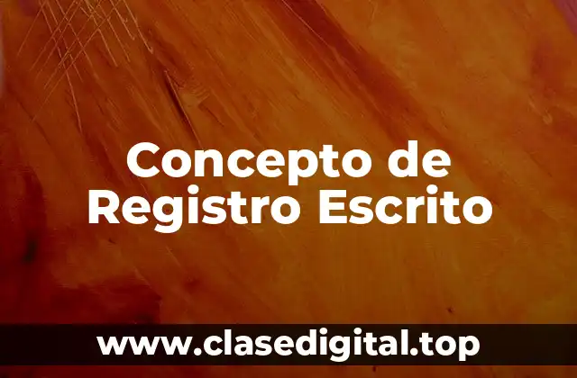 Concepto de Registro Escrito