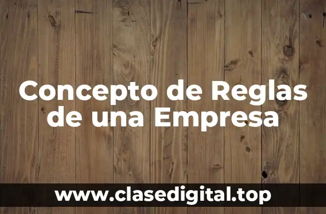 Concepto de Reglas de una Empresa