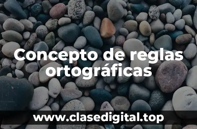 Concepto de reglas ortográficas