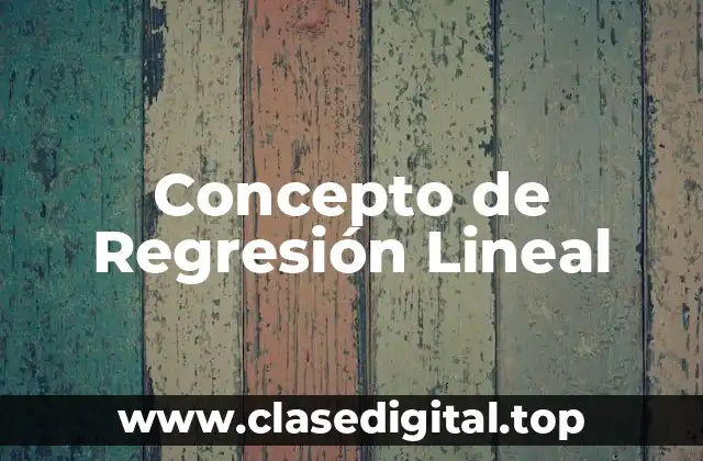 Concepto de Regresión Lineal