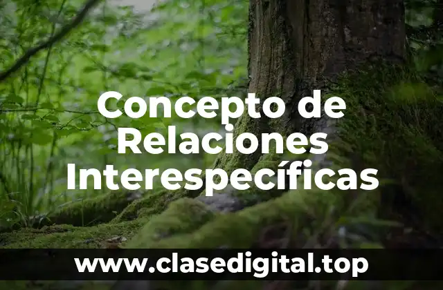 Concepto de Relaciones Interespecíficas