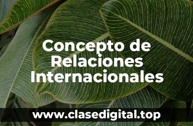 📗 Concepto de Relaciones Internacionales