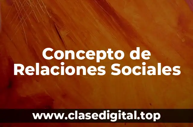 Concepto de Relaciones Sociales