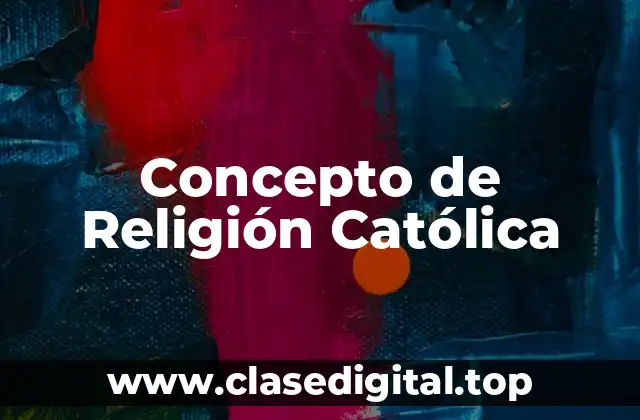 Concepto de Religión Católica