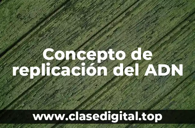 Concepto de replicación del ADN