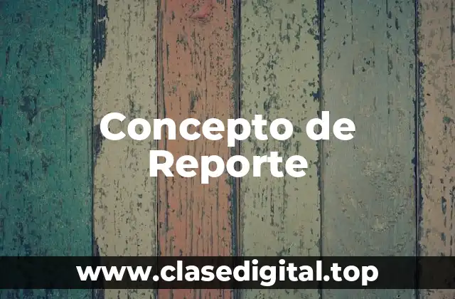 Concepto de Reporte