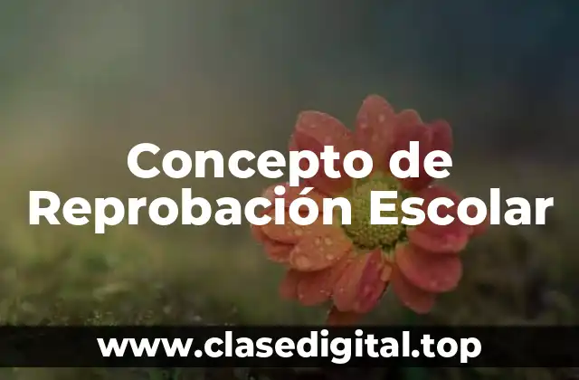 Concepto de Reprobación Escolar