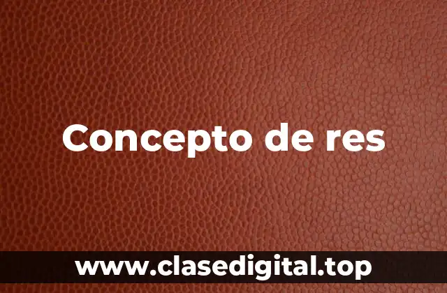 Concepto de res