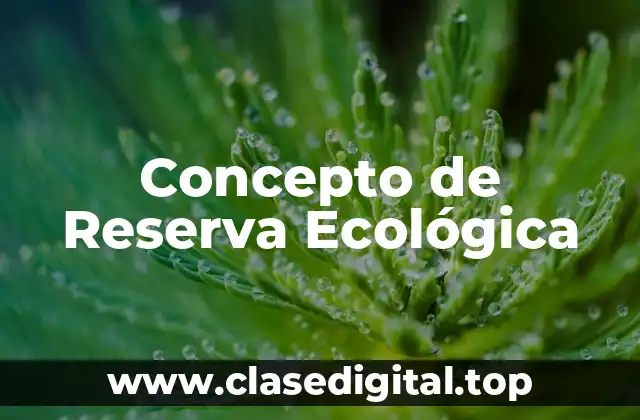 Concepto de Reserva Ecológica