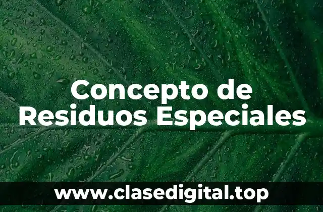 Concepto de Residuos Especiales