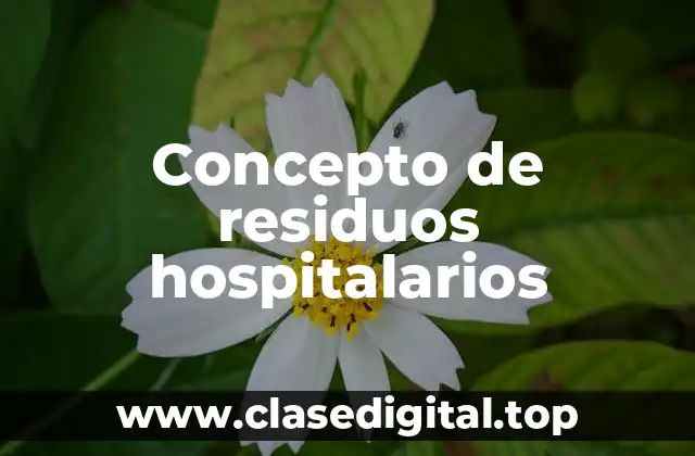 Concepto de residuos hospitalarios