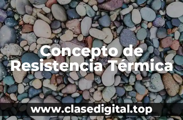 Concepto de Resistencia Térmica