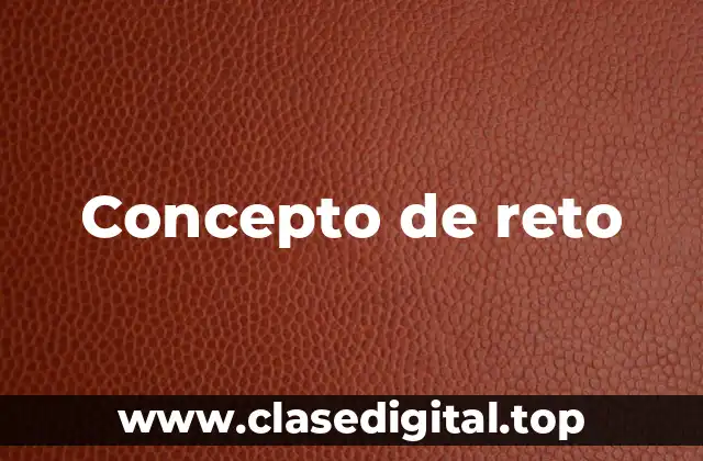 Concepto de reto