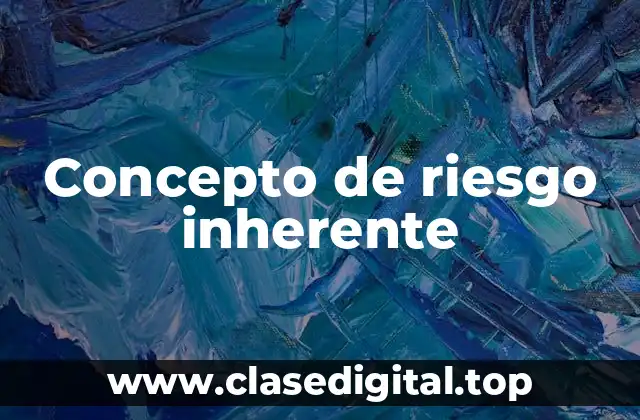 Concepto de riesgo inherente