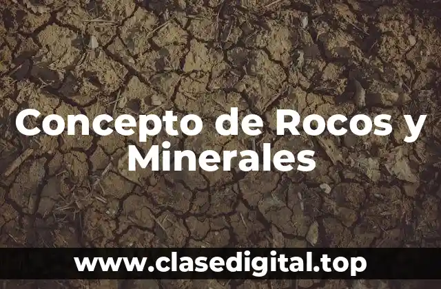 Concepto de Rocos y Minerales