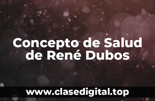 Concepto de Salud de René Dubos