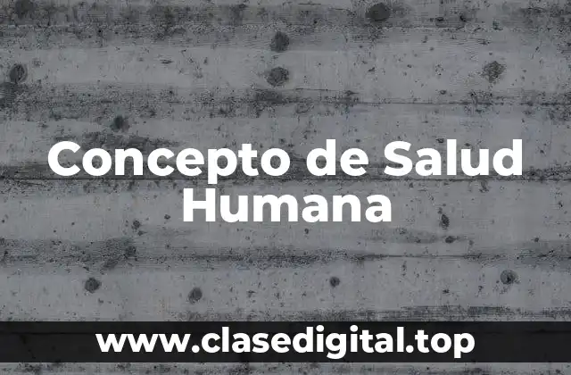 Concepto de Salud Humana