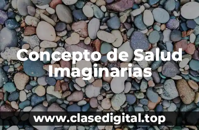 Concepto de Salud Imaginarias