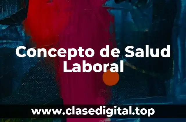Concepto de Salud Laboral