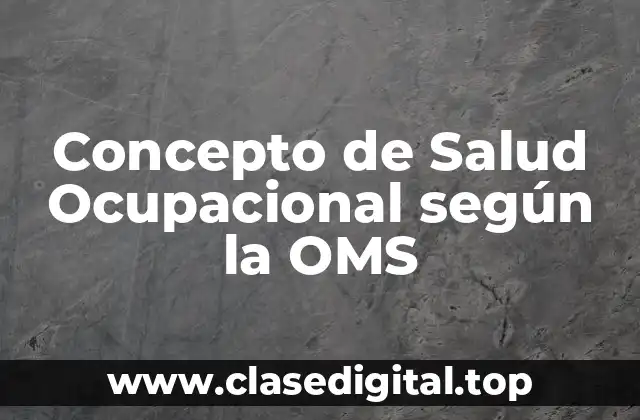 Concepto de Salud Ocupacional según la OMS
