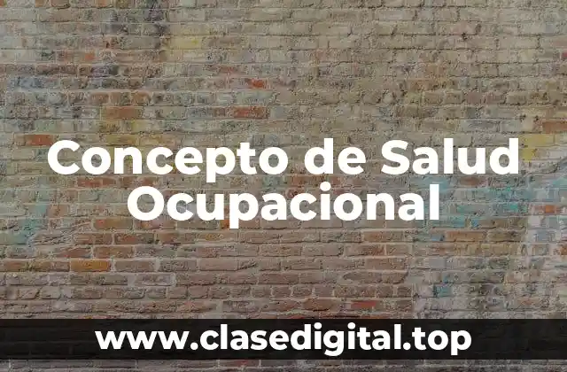 ⚡ Concepto de Salud Ocupacional