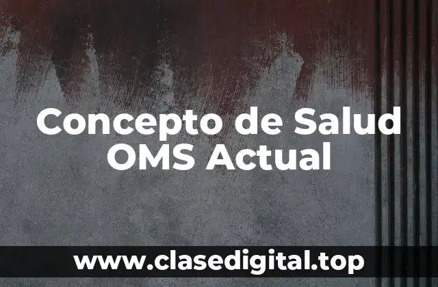 Concepto de Salud OMS Actual