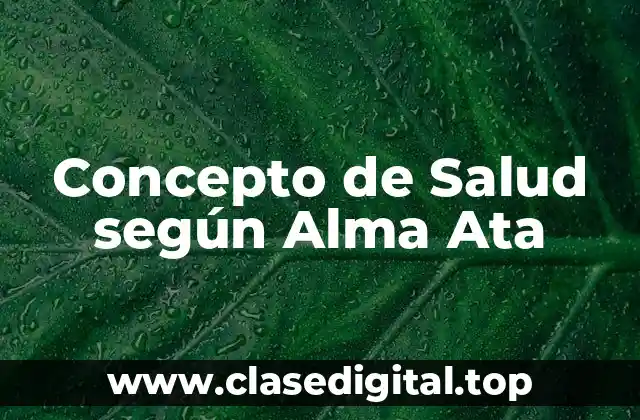 Concepto de Salud según Alma Ata
