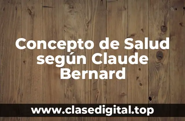 Concepto de Salud según Claude Bernard